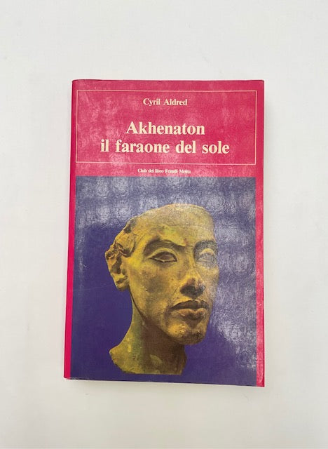 Akhenaton il faraone del sole
