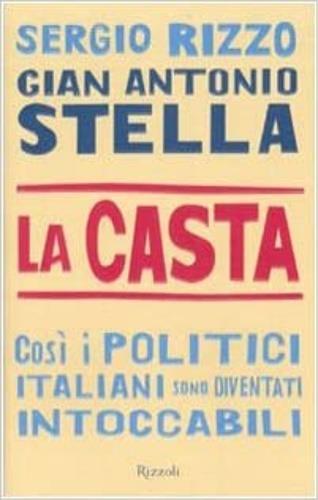 La Casta - Così i politici Italiani sono diventati intoccabili